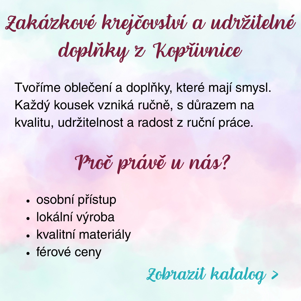 Zakázkové krejčovství a udržitelné doplňky z Kopřivnice